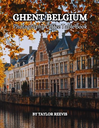 The Amazing City in Belgium, Ghent Photography Coffee Table Book for All: Beautiful Pictures for...