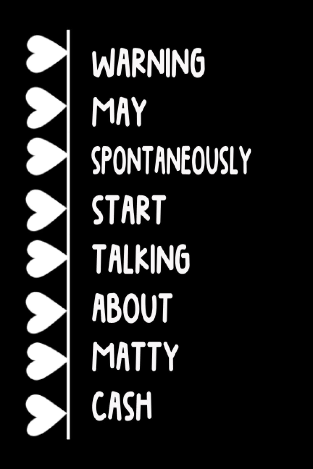 Warning May Spontaneously Start Talking About Matty Cash: Lined Journal Notebook Birthday Gift for Matty Cash Lovers (Composition Book Journal) (6x9 inches) 120 Pages