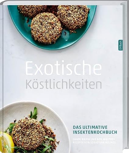 Preisvergleich Produktbild Exotische Köstlichkeiten: Das ultimative Insektenkochbuch.