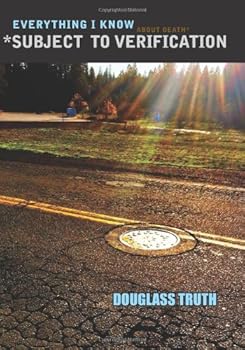 Paperback Everything I Know About Death Subject to Verification Book