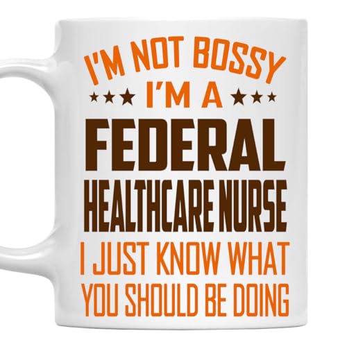 MONIZILUCKY I'm Not Bossy, I'm a Federal Healthcare Nurse Mug 11Oz