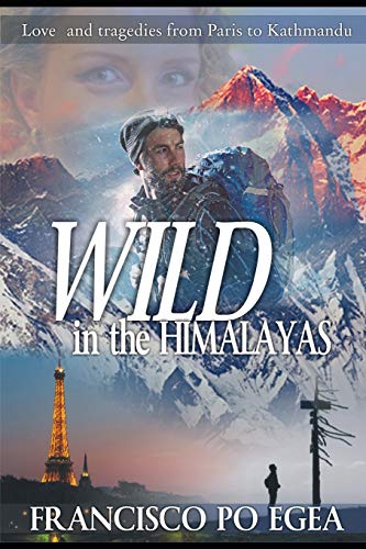 WILD in the HIMALAYAS: Loves and tragedies from Paris to Kathmandu. (Travel)
