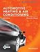 Today's Technician: Automotive Heating & Air Conditioning Classroom Manual and Shop Manual, Spiral bound Version (MindTap Course List)