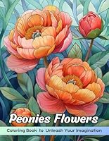 Peonies Flowers Coloring Book: Peonies Flowers Coloring Page, Elegant Floral Designs for Creative Coloring B0D8FPFJD8 Book Cover
