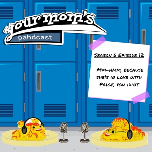 Mm-Hmm, Because She's in Love with Paige, You Idiot