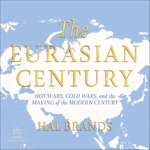 The Eurasian Century - Hal Brands episode artwork