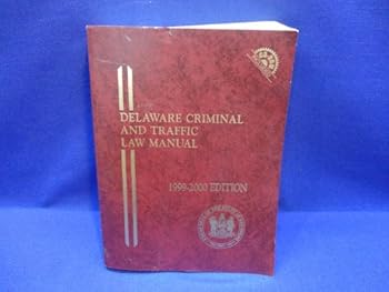 Delaware Criminal and Traffic Law Manual (1999-2000 Ed. w/ CD ROM)