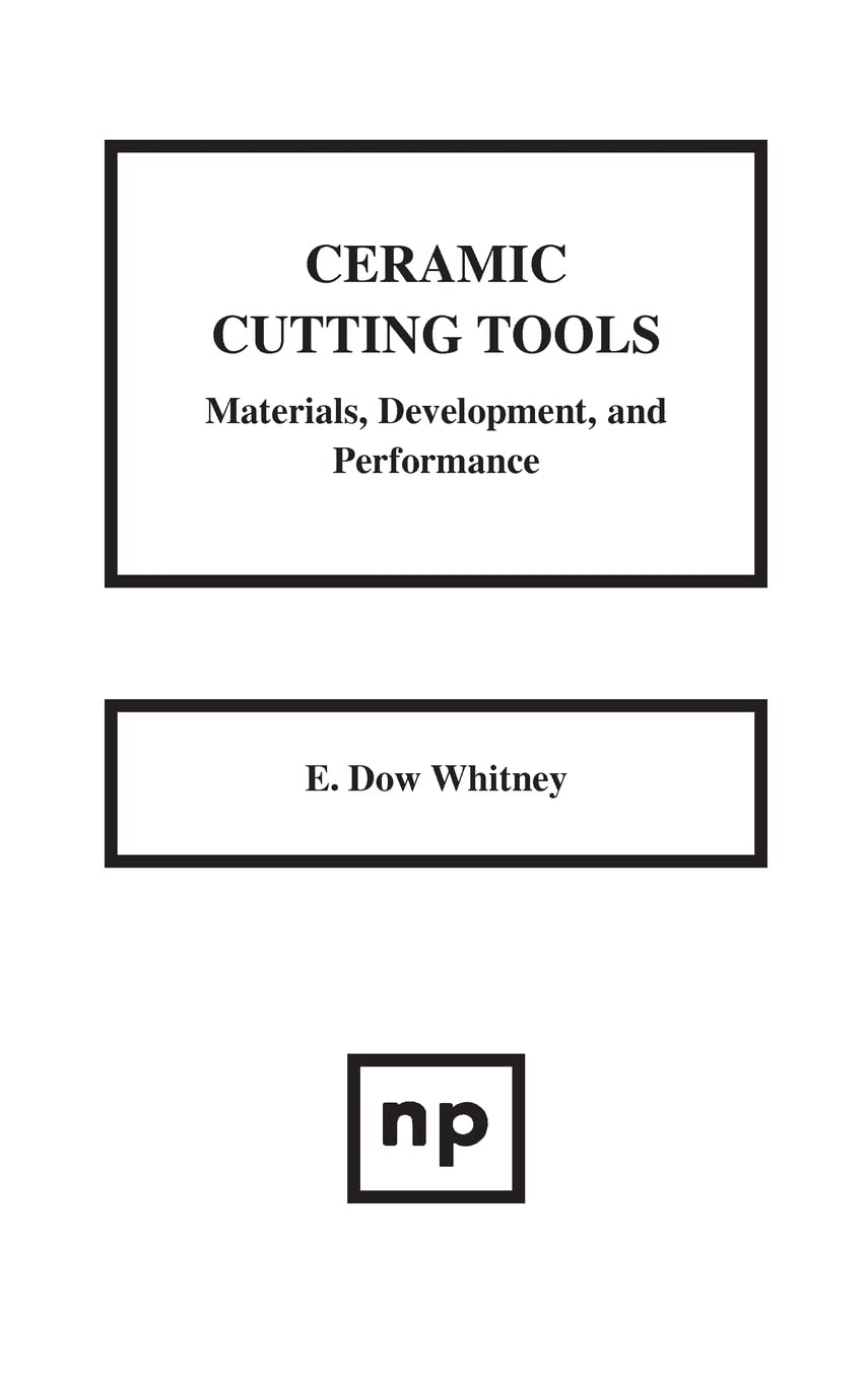 Buy Ceramic Cutting Tools: Materials, Development and Performance (Materials Science and Process Technology Series) — BookShops.in