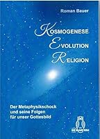 Kosmogenese - Evolution - Religion: Der Metaphysikschock Und Seine Folgen Für Unser Gottesbild 3506840002 Book Cover