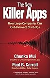 The New Killer Apps: How Large Companies Can Out-Innovate Start-Ups