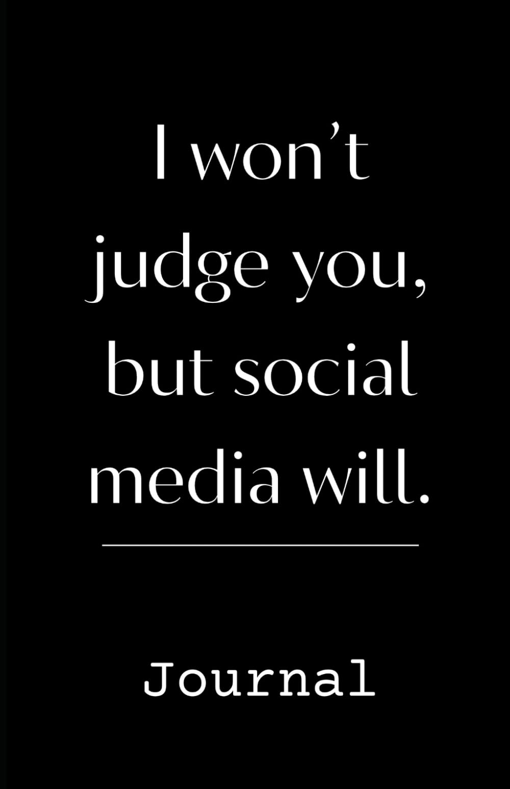 I Won't Judge You, But Social Media Will