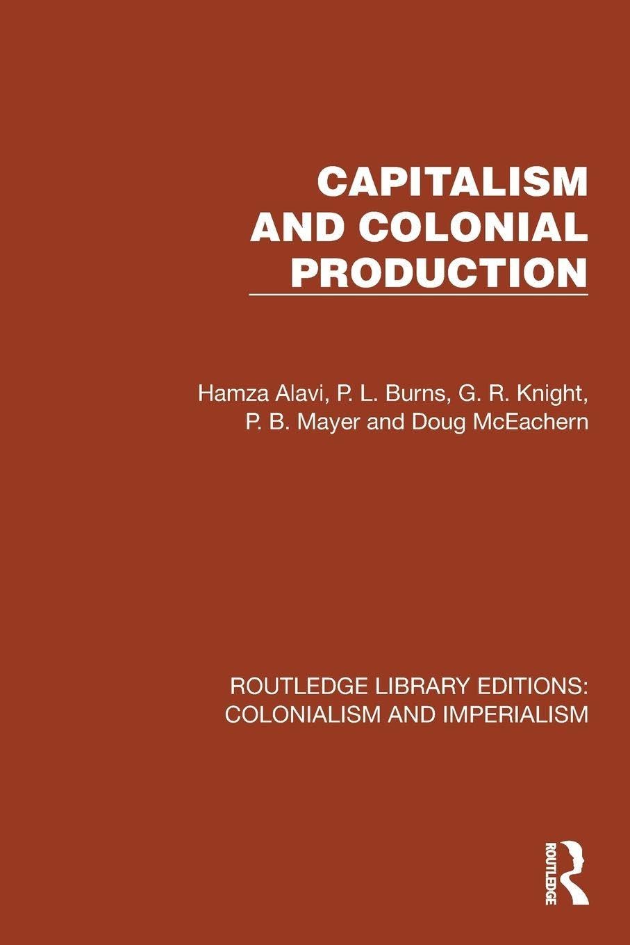 Capitalism and Colonial Production (Routledge Library Editions: Colonialism and Imperialism)