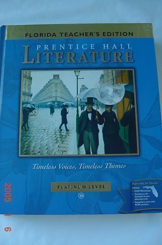 PRENTICE HALL LITERATURE TIMELESS VOICES, TIMELESS THEMES PLATINUM LEVEL (Florida Teacher's ...