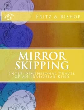 Paperback Mirror Skipping: Inter-dimensional Travel of an Irregular Kind Book