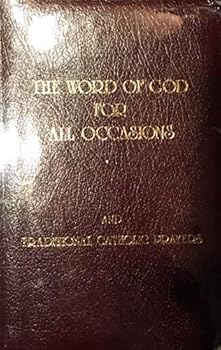 The Word of God for All Occasions and Traditional Catholic Prayers
