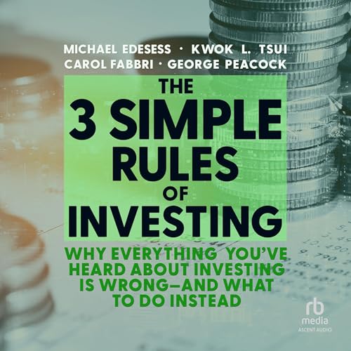 The 3 Simple Rules of Investing by George Peacock, Carol Fabbri, Kwok L. Tsui, Michael Edesess episode artwork