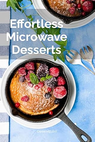 Effortless Microwave Desserts: For People in a Rush (Flavorful Fast Food Book 2)