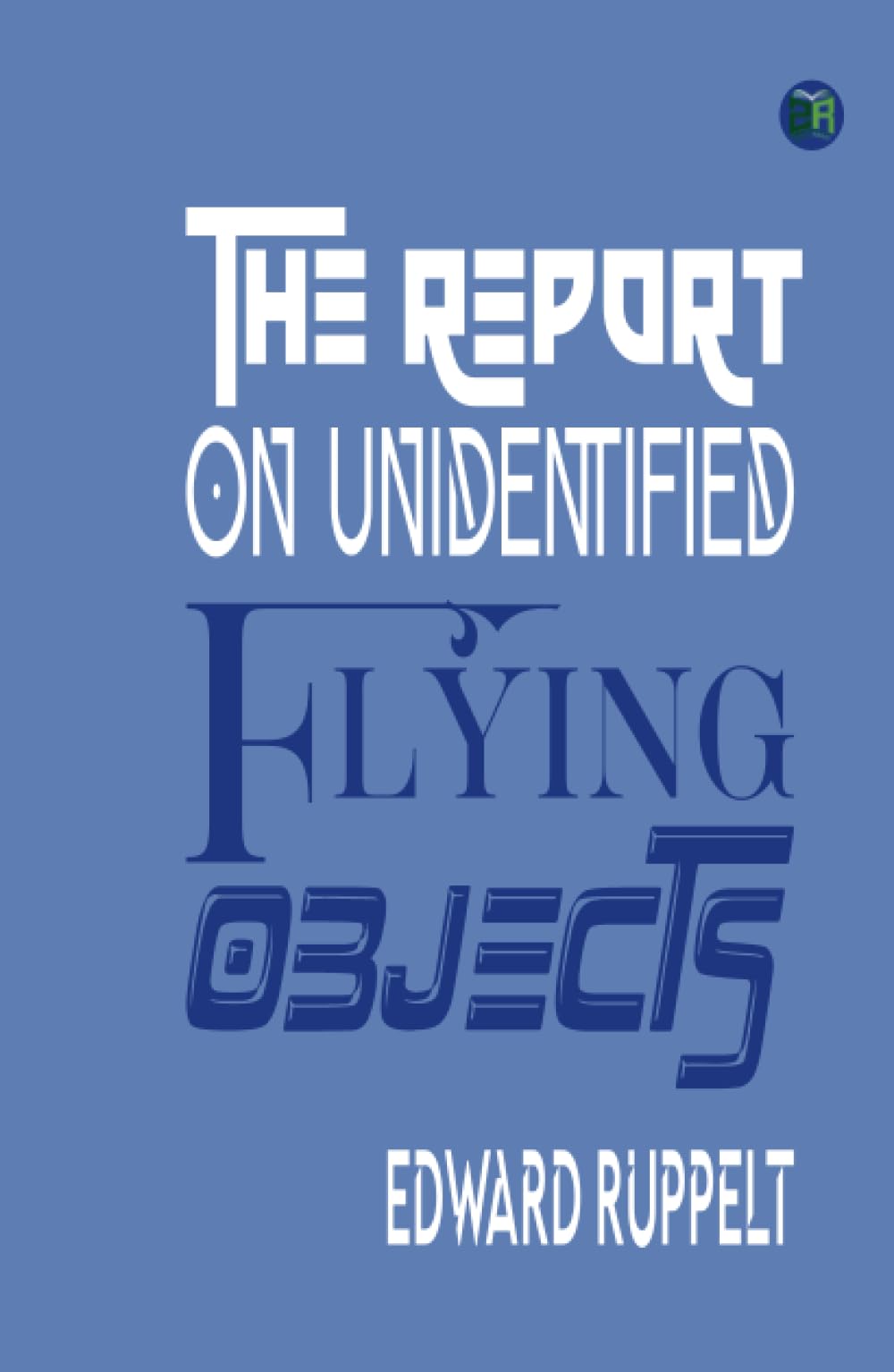 The Report on Unidentified Flying Objects