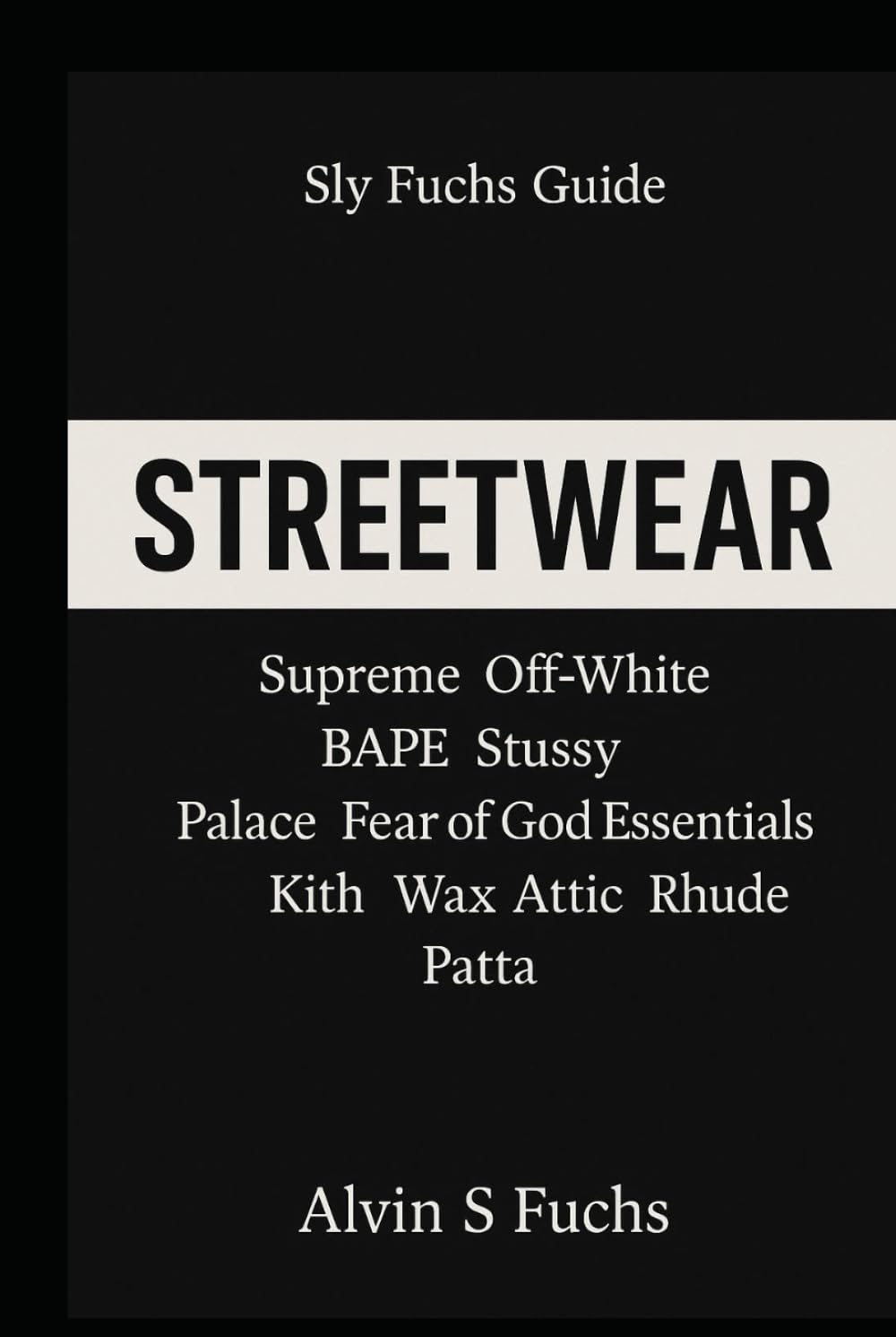 Streetwear: The Ultimate Guide to Streetwear, Sneaker Culture, and Hype