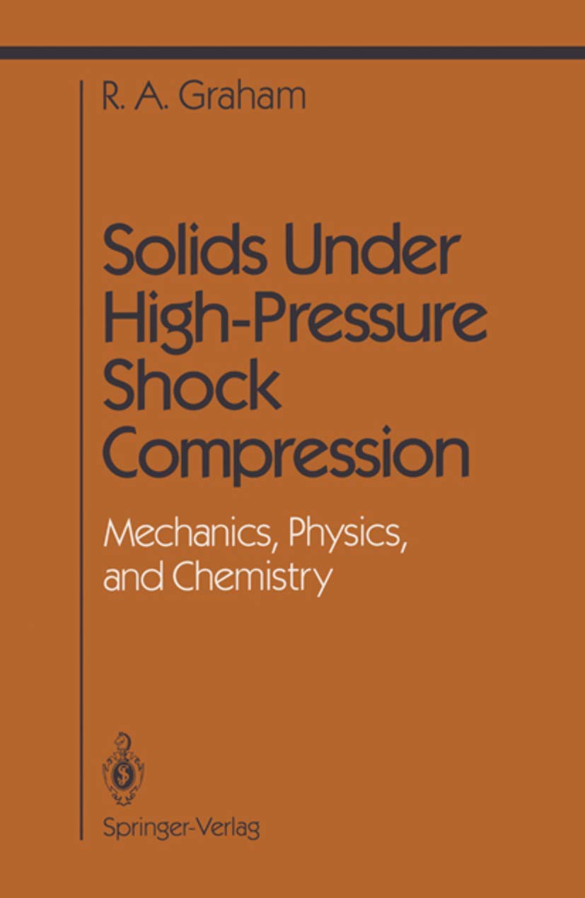 Solids Under High-Pressure Shock Compression: Mechanics, Physics, and Chemistry (Shock Wave and High Pressure Phenomena)