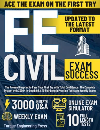 FE Civil Exam Success: The Proven Blueprint to Pass on Your First Try with Total Confidence | The Complete System with 3000+ In-Depth Q&A, 10 ... Weekly Exams (The First-Try Success Series)