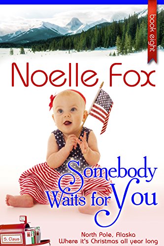 Somebody Waits For You: A Heartwarming Holiday Romance Series Set in Alaska (A North Pole Romance Book 8)