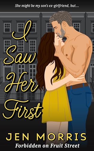 I Saw Her First: A forbidden, age-gap, ex-boyfriend's dad romance (Forbidden on Fruit Street Book 2)