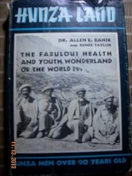 Hunza Land: The Fabulous Health and Youth Wonderland of the World