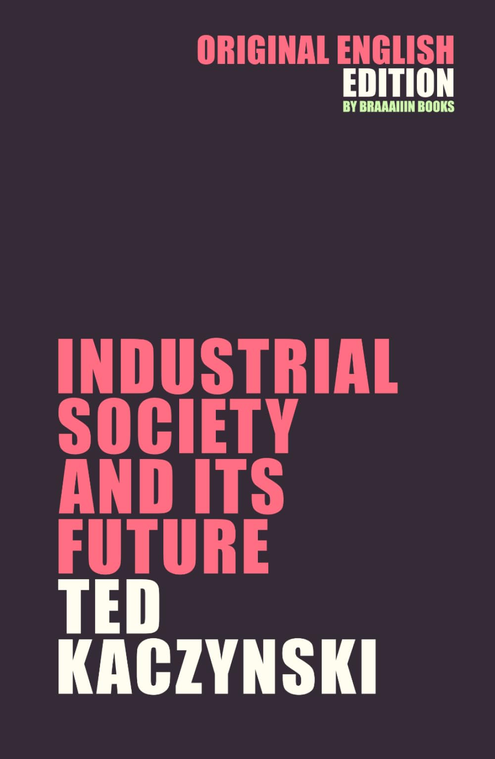 Industrial Society and Its Future: The Unabomber Manifesto by Ted Kaczynski