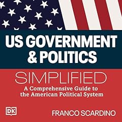 U.S. Government and Politics Simplified Audiobook By Franco Scardino cover art