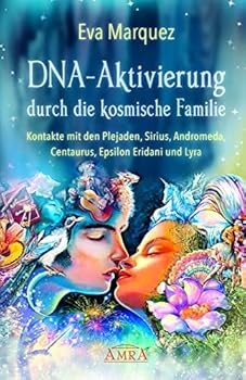 Hardcover DNA-Aktivierung durch die kosmische Familie: Kontakte mit den Plejaden, Sirius, Andromeda, Centaurus, Epsilon Eridani und Lyra Book