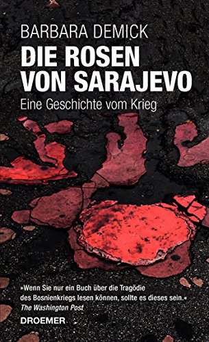 Die Rosen von Sarajevo: Eine Geschichte vom Krieg Die Rosen von Sarajevo: Eine Geschichte vom Krieg