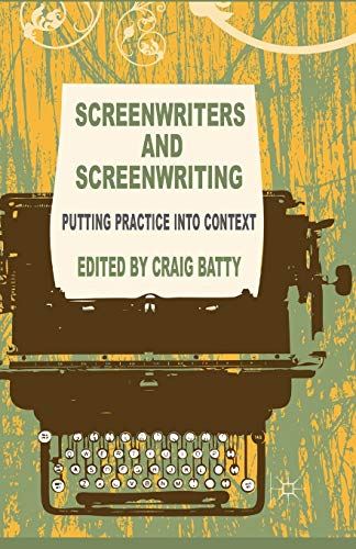 Screenwriters and Screenwriting: Putting Practice into Context view 2