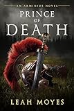 Prince of Death: An Arminius Novel (English Edition) - Leah Moyes 