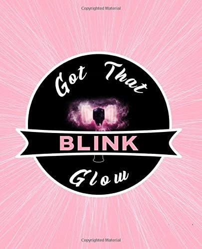 Got That Blink Glow: Blackpink Lightstick Kpop Fandom Merch Notebook 150 Page 7.5 x 9.25" College Ruled Composition Journal Book For Devoted Blackpink Fans
