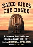 Radio Rides the Range: A Reference Guide to Western Drama on the Air, 1929-1967