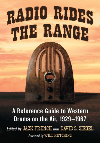 Radio Rides the Range: A Reference Guide to Western Drama on the Air, 1929-1967