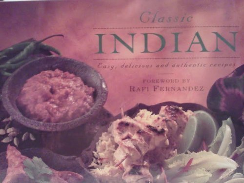 Classic Indian: Easy, Delicious and Authentic R... 0831773693 Book Cover