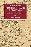 "good News from New England" by Edward Winslow: A Scholarly Edition (Native Americans of the Northeast)