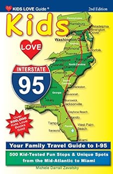Paperback Kids Love I-95, 2nd Edition: Your Family Travel Guide to I-95. 500 Kid-Tested Fun Stops & Unique Spots from the Mid-Atlantic to Miami Book
