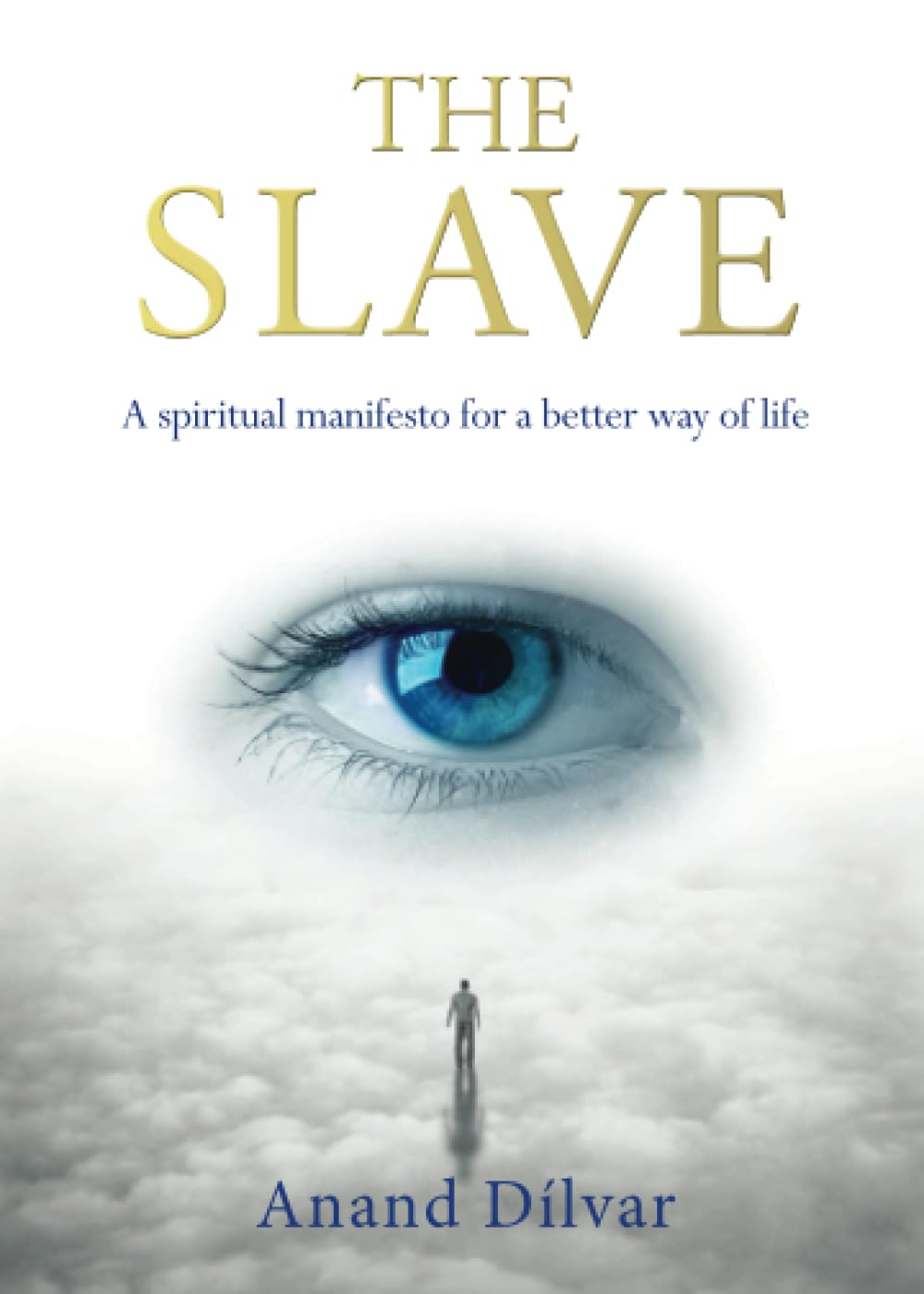 Buy The Slave: A Spiritual Manifesto for a Better Way of Life — BookShops.in