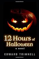 12 Hours of Halloween: a novel 1794637095 Book Cover