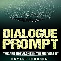 Dialogue Prompt: "We Are Not Alone in the Universe!" Audiolibro Por Bryant Johnson arte de portada