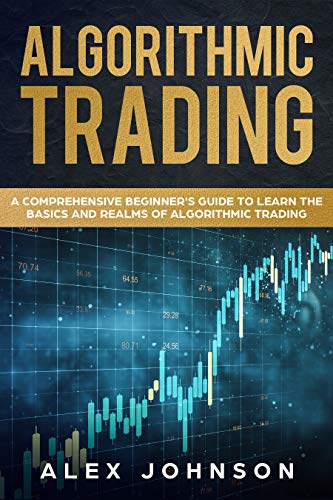 Amazon Com Algorithmic Trading A Comprehensive Beginner S Guide