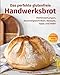 Produktbild Das perfekte glutenfreie Handwerksbrot: Mehlmischungen, Sauerteigtechniken, Rezepte, Tipps und mehr