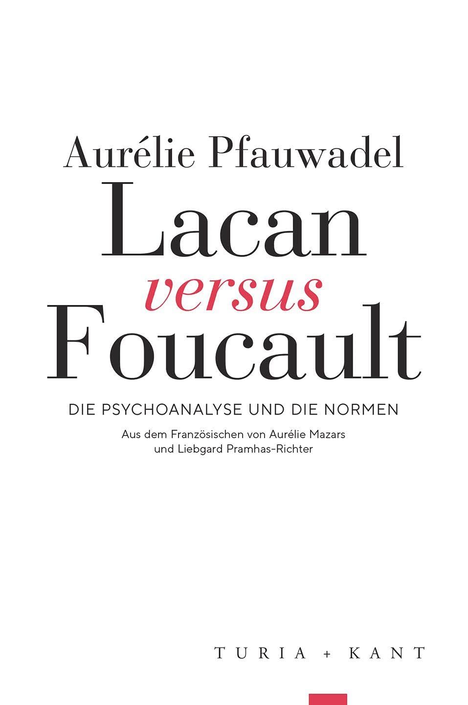 Lacan versus Foucault: Die Psychoanalyse und die Normen