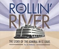 Rollin’ on the River – The Story of The Admiral in St. Louis 0979605474 Book Cover