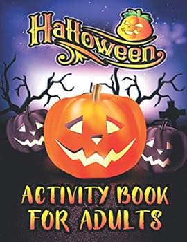 Halloween Activity Books For Adults: A Relaxing and Spooky Happy Halloween Season Adult Fun Activity Book for Coloring Pages, Mazes, Word Search, Sudoku, Tic Tac Toe and More With Solutions Pages