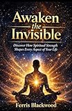 AWAKEN THE INVISIBLE (English Edition)