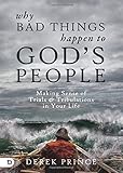 Why Bad Things Happen to God's People: Making Sense of Trials and Tribulations in Your Life
